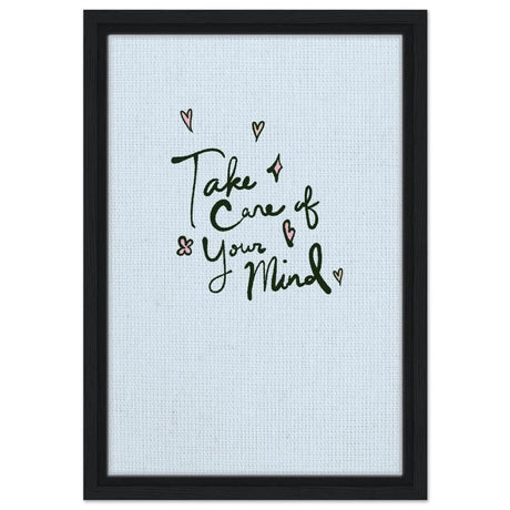 Take care of your mind | Motivational art wall art print - Framed Canvas - 30x45 cm / 12x18″ - Black frame