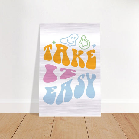Take it Easy | Motivational Pop art wall art print - Brushed Aluminum Print - 30x45 cm / 12x18″ - 