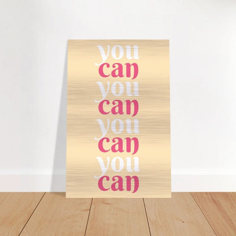 "You Can" | Motivational Art wall art print - Brushed Aluminum Print - 40x60 cm / 16x24″ - 