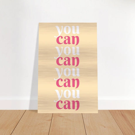 "You Can" | Motivational Art wall art print - Brushed Aluminum Print - 30x45 cm / 12x18″ - 
