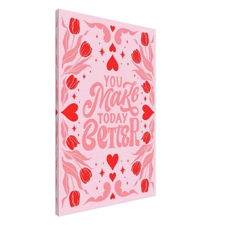 You Make Today Better | Motivational Art wall art print - Canvas - 60x90 cm / 24x36″ - 